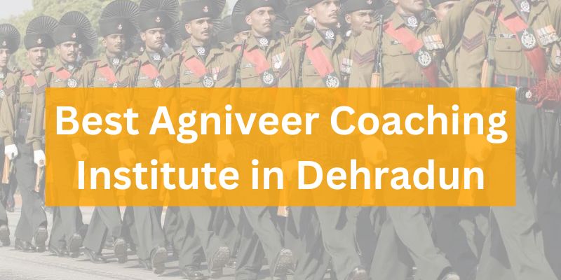 Best Agniveer Coaching Institute in Dehradun